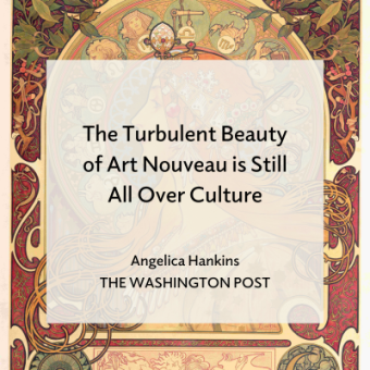 Alphonse Mucha, “Zodiac,” 1896. Color lithograph. (Collection of the Mucha Trust) with text overlay that reads "The Turbulent Beauty of Art Nouveau is Still All Over Culture, Angelica Hankins, The Washington Post'