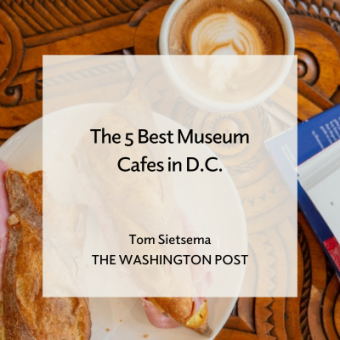 A jambon-beurre sandwich on a baguette and a latte sit on a café table. Overlaid text reads: “The 5 Best Museum Cafés in D.C. – Tom Sietsema, The Washington Post.”
