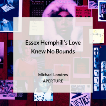 Lyle Ashton Harris, The Watering Hole III (detail), 1996, The Museum of Modern Art; text overlay reads "Essex Hemphill's Love Knew No Bounds, Michael Londres, Aperture"